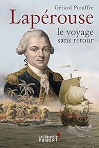 Gerard Piouffre - Lapérouse : Le voyage sans retour