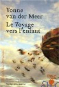 Vonne Van Der Meer - Le voyage vers l'enfant