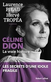 Laurence Pieau - Herve Tropea - Céline Dion - La Vraie histoire