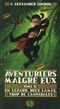 C Alexander London - Un lézard, deux lamas, trop de cannibales