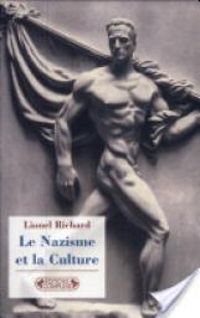 Lionel Richard - Le nazisme et la culture