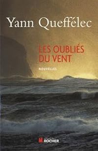 Yann Queffelec - Les oubliés du vent