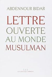 Abdennour Bidar - Lettre ouverte au monde musulman