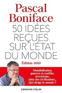 Pascal Boniface - 50 idées reçues sur l'état du monde - Édition 2020
