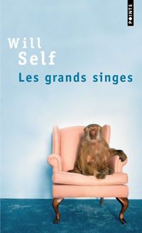 Will Self - Les grands singes