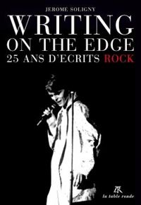 Jerome Soligny - Writing on the Edge : 25 ans d'écrits rock