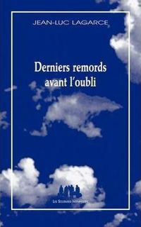 Jean-luc Lagarce - Derniers remords avant l'oubli