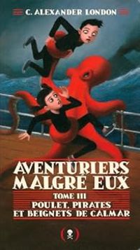 C Alexander London - Poulet, pirates et beignets de calmar