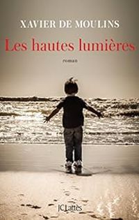 Xavier De Moulins - Les hautes lumières