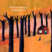 Jutta Bauer - Dans sa maison, un grand cerf