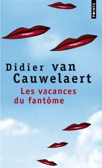 Didier Van Cauwelaert - Les Vacances du fantôme
