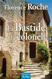 Florence Roche - La bastide du colonel