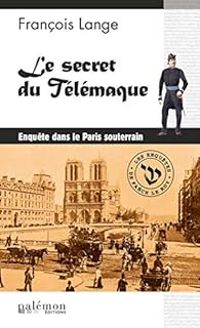 Francois Lange - Le secret du Télémaque - Paris souterrain