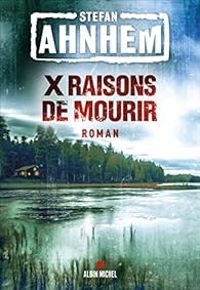 Stefan Ahnhem - X raisons de mourir