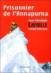 Jean-christophe Lafaille - Benoît Heimermann - Prisonnier de l'Annapurna
