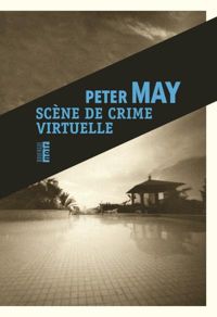 Peter May - Scène de crime virtuelle (Rouergue noir)