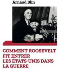 Arnaud Blin - Comment Roosevelt fit entrer les Etats