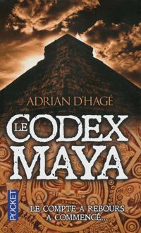 Adrian D' Hage - Le codex Maya