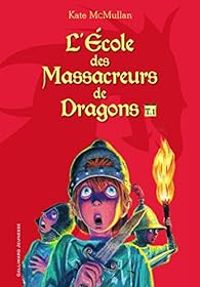 Kate Hall Mcmullan - L'École des Massacreurs de Dragons - Intégrale 01