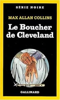 Max Allan Collins - Le boucher de Cleveland