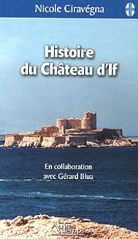 Nicole Ciravegna - Gerard Blua - Histoire du château d'If 