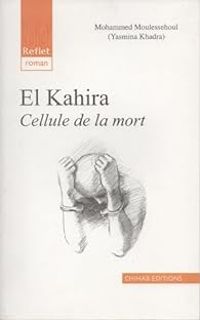 Yasmina Khadra - El Kahira : Cellule de la mort