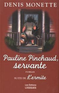 Monette Denis - Pauline Pinchaud, Servante
