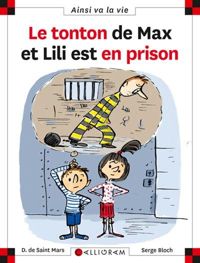 Dominique De Saint-mars - Serge Bloch - Le tonton de Max et Lili est en prison - tome 95