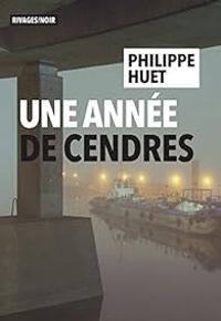 Philippe Huet Ii - Une année de cendres