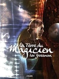 Lev Grossman - La terre du magicien