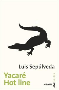 Luis Sepulveda - Yacaré - Hot line