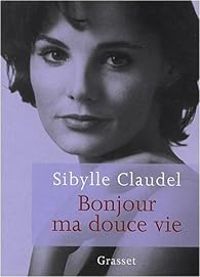 Sibylle Claudel - Bonjour ma douce vie