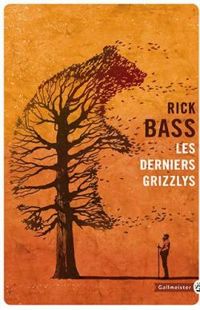 Rick Bass - Les derniers grizzlys