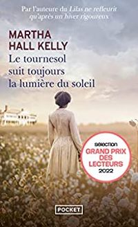 Martha Hall Kelly - Le tournesol suit toujours la lumière du soleil