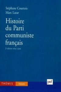 Stephane Courtois - Marc Lazar - Histoire du parti communiste français