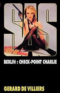 Gerard De Villiers - Berlin : Check-point Charlie
