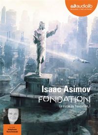 Isaac Asimov - Fondation - Le Cycle de Fondation, I