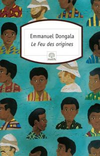 Emmanuel Dongala - Le Feu des origines