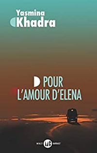 Yasmina Khadra - Pour l'amour d'Elena