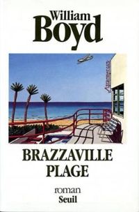 William Boyd - Brazzaville Plage