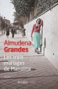 Almudena Grandes - Les trois mariages de Manolita