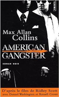 Max Allan Collins - American gangster : D'après une histoire vraie