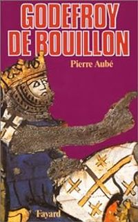 Pierre Aube - Godefroy de Bouillon