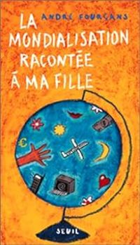 Couverture du livre La mondialisation racontée à ma fille - Andre Fourcans