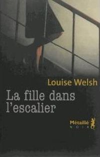 Louise Welsh - La Fille dans l'escalier