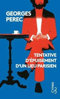 Georges Perec - Tentative d'épuisement d'un lieu parisien