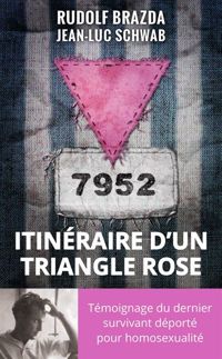 Jean-luc Schwab - Rudolf Brazda - Itinéraire d'un triangle rose