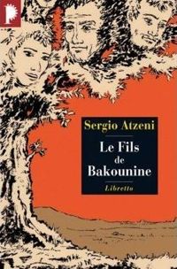 Sergio Atzeni - Le Fils de Bakounine