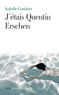 Isabelle Coudrier - J'étais Quentin Erschen
