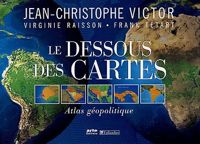 Jean-christophe Victor - Frank Tétart - Virginie Raisson - Le Dessous des Cartes : Atlas géopolitique